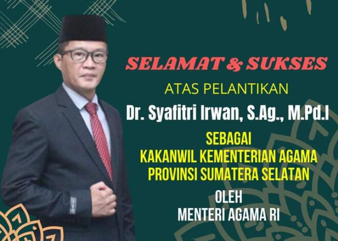 Keluarga Besar MTsN 1 OI : Selamat Atas Pelantikan Kakanwil Kemenag Sumsel