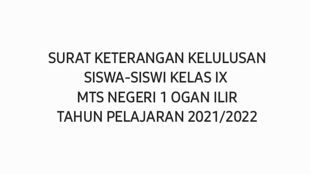 SURAT KETERANGAN KELULUSAN SISWA-SISWI KELAS IX MTSN 1 OGAN ILIR TAHUN PELAJARAN 2021/2022