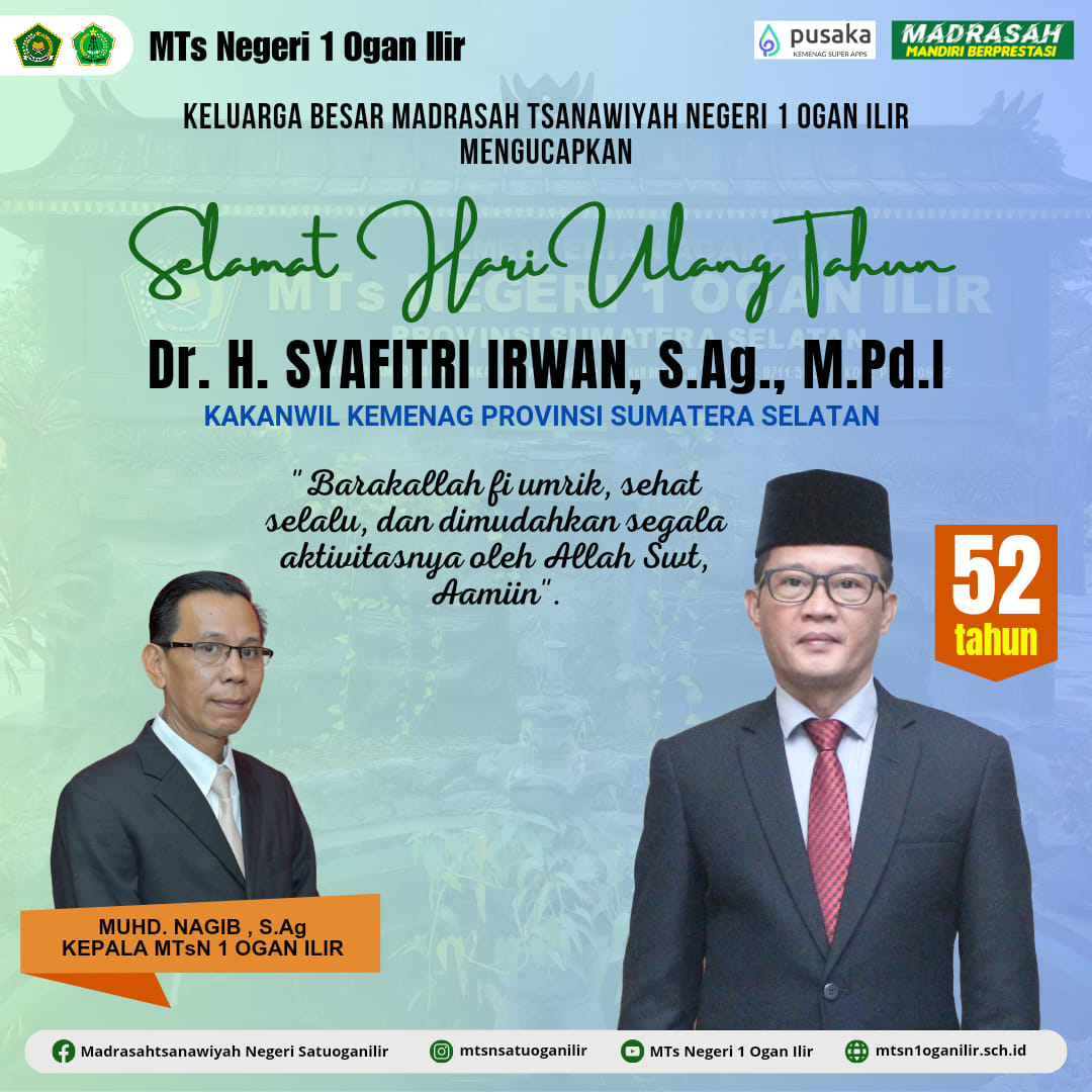 Keluarga Besar Madrasah Tsanawiyah Negeri 1 Ogan Ilir mengucapkan Selamat Hari Ulang Tahun kepada Kepala Kantor Wilayah Kementerian Agama Provinsi Sumatera Selatan Bapak Dr. H. Syafitri Irwan, S.Ag., M.Pd.I yang ke 52 Tahun.