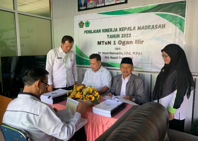 Pelaksanaan Penilaian Kinerja Kepala Madrasah pada Kepala Madrasah Tsanawiyah Negeri 1 Ogan Ilir oleh Pengawas Manajerial Madrasah