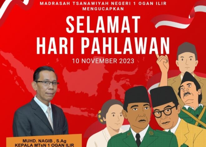 Keluarga besar Madrasah Tsanawiyah Negeri 1 Ogan Ilir mengucapkan Selamat Hari Pahlawan 10 November 2023